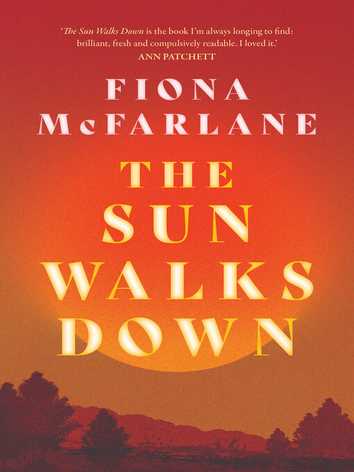 Title details for The Sun Walks Down by Fiona McFarlane - Available